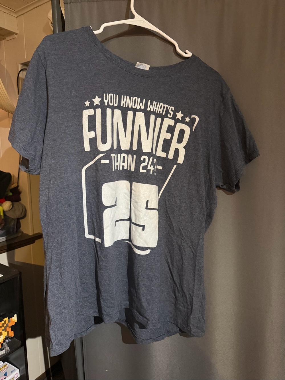 You Know What's Funnier Than 24? 25 Graphic Tee